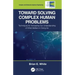 Toward Solving Complex Human Problems: Techniques for Increasing Our Understanding of What Matters in Doing So