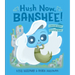 Hush Now, Banshee!: A Not-So-Quiet Counting Book