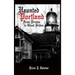 Haunted Portland: From Pirates to Ghost Brides