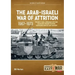 The Arab-Israeli War of Attrition, 1967-1973: Volume 3: Gaza, Jordanian Civil War, Golan and Lebanon Fighting, Continuing Conflict and Summary