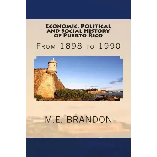 Economic, Political and Social History of Puerto Rico: From 1898 to 1990
