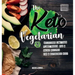 The Keto Vegetarian: 84 Delicious Low-Carb Plant-Based, Egg & Dairy Recipes For A Ketogenic Diet (Nutrition Guide)