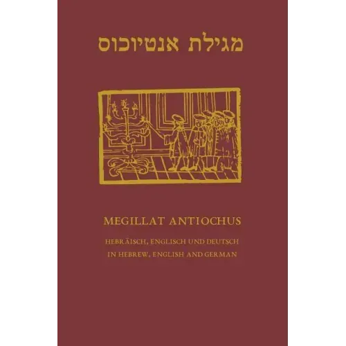 Megillat Antiochus: Hebrew, English and German - Hebraeisch, Englisch und Deutsch
