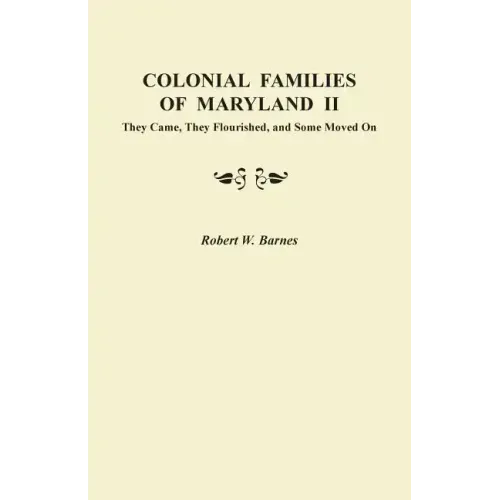 Colonial Families of Maryland II: They Came, They Flourished, and Some Moved on