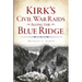 Kirk's Civil War Raids Along the Blue Ridge