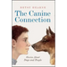 The Canine Connection: Stories about Dogs and People
