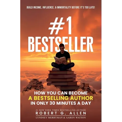 #1 Bestseller: How You Can Become A Bestselling Author In Only 30 Minutes A Day