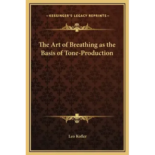 The Art of Breathing as the Basis of Tone-Production