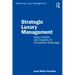 Strategic Luxury Management: Value Creation and Creativity for Competitive Advantage