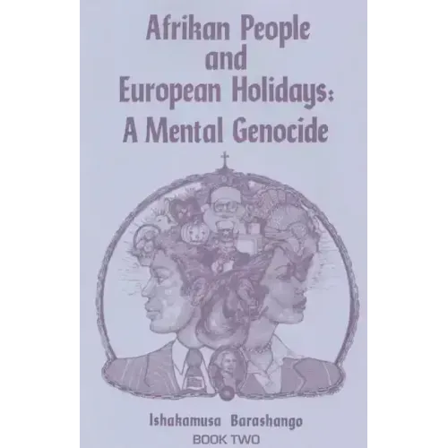 Afrikan People and European Holidays: A Mental Genocide, Book 2