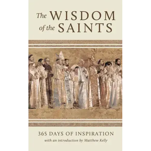 The Wisdom of the Saints: 365 Days of Inspiration