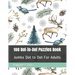 100 Dot-to-Dot Puzzles Book: Jumbo Dot to Dot For Adults