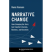 Narrative Change: How Changing the Story Can Transform Society, Business, and Ourselves