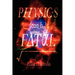 Physics Can Be Fatal