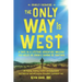The Only Way Is West: A Once In a Lifetime Adventure Walking 500 Miles On Spain's Camino de Santiago