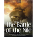 The Battle of the Nile: The History of the Decisive Royal Navy Victory that Trapped Napoleon in Egypt