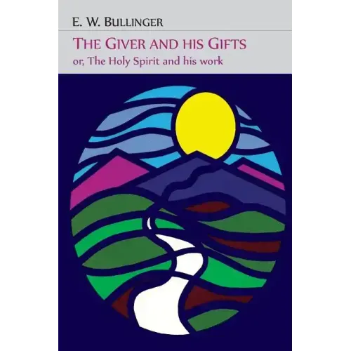 The Giver and His Gifts; Or, The Holy Spirit and His Work