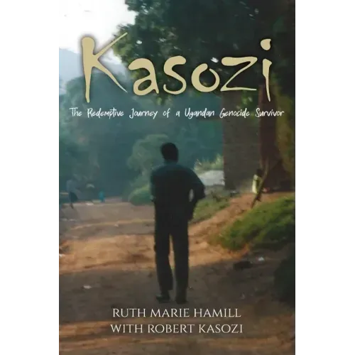 Kasozi: The Redemptive Journey of a Ugandan Genocide Survivor
