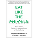 Eat Like the Animals: What Nature Teaches Us about the Science of Healthy Eating