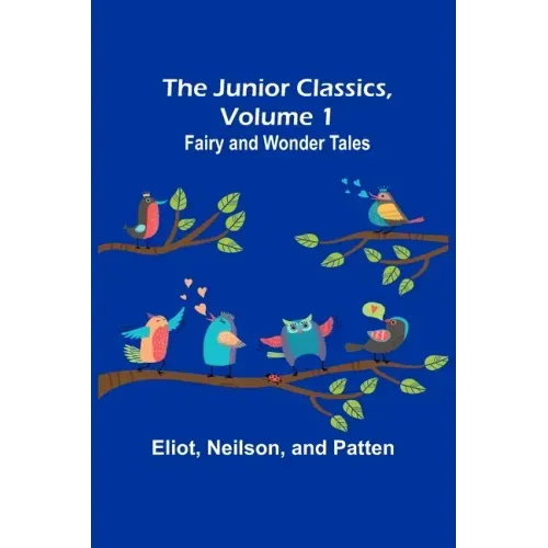 The Junior Classics, Volume 1: Fairy and wonder tales
