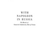 With Napoleon in Russia: The Memoirs of General de Caulaincourt, Duke of Vicenza