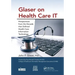 Glaser on Health Care It: Perspectives from the Decade That Defined Health Care Information Technology