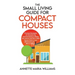 The Small Living Guide for Compact Houses: Practical Strategies for Decluttering and Downsizing to Better Your Home and Life in 1000 Square Feet or Le