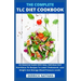 The Complete Tlc Diet Cookbook: An Essential Guide With Easy, Delicious And Nutritious Tlc Recipes To Lower Cholesterol, Lose Weight And Manage Blood