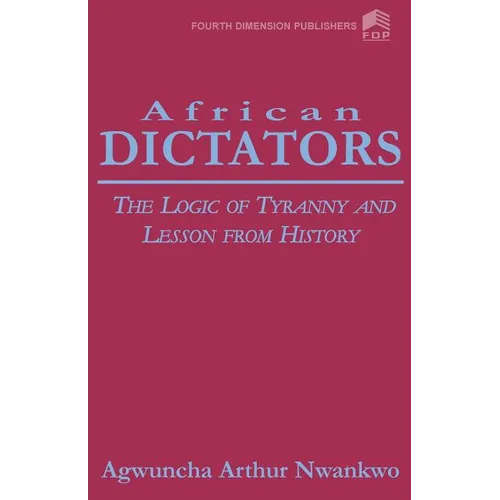 African Dictators. the Logic of Tyrany and Lesson from History
