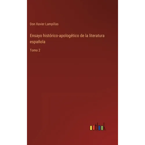 Ensayo histórico-apologético de la literatura española: Tomo 2