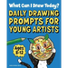 What Can I Draw Today?: Daily Drawing Prompts for Young Artists