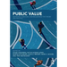 Public Value: Deepening, Enriching, and Broadening the Theory and Practice