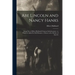 Abe Lincoln and Nancy Hanks: Being One of Elbert Hubbard's Famous Little Journeys: to Which is Added for Full Measure a Tribute to the Mother of Linco