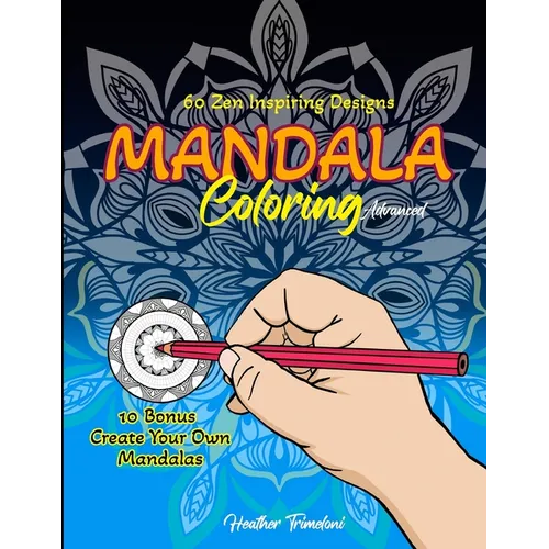 Mandala Coloring Advanced: 60 Zen Inspiring Designs