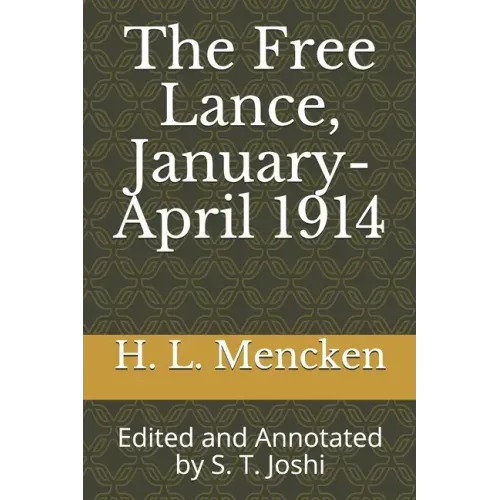 The Free Lance, January-April 1914: Edited and Annotated by S. T. Joshi