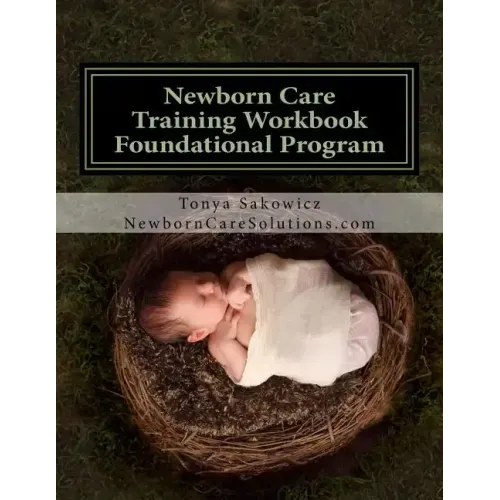 Newborn Care Training Workbook - Accredited Edition: Foundational Newborn Care Program