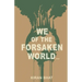 we of the forsaken world...