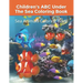 Children's ABC Under The Sea Coloring Book: Sea Animals Coloring Book