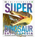 Super Dinosaur Encyclopedia: The Biggest, Fastest, Coolest Prehistoric Creatures