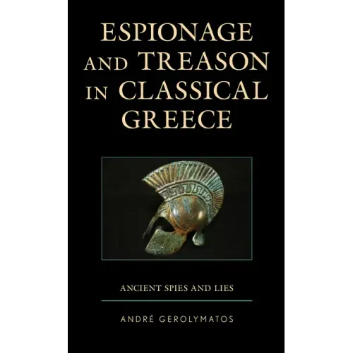 Espionage and Treason in Classical Greece: Ancient Spies and Lies