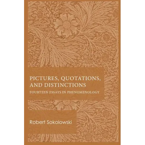 Pictures, Quotations, and Distinctions: Fourteen Essays in Phenomenology