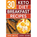 Ketogenic Diet: 30 Keto Diet Breakfast Recipe: The Ketogenic Diet Breakfast Recipe Cookbook For Rapid Weight Loss And Amazing Energy!