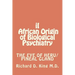 iI African Origin of Biological Psychiatry