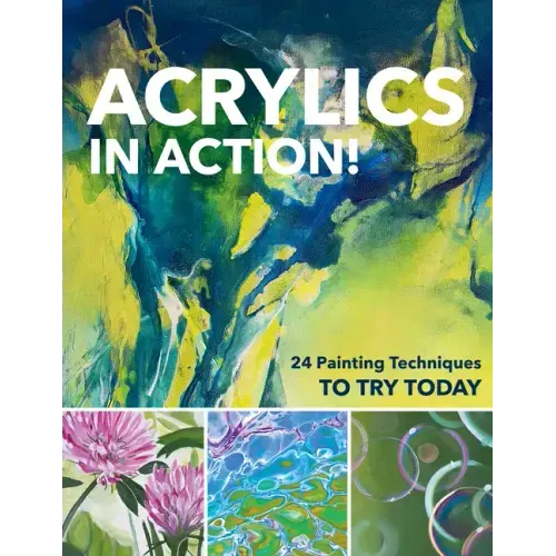 Acrylics in Action!: 24 Painting Techniques to Try Today