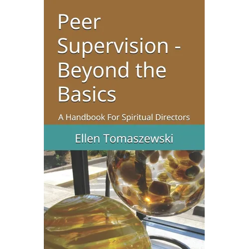 Peer Supervision - Beyond the Basics: A Handbook For Spiritual Directors