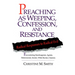 Preaching As Weeping, Confession, and Res