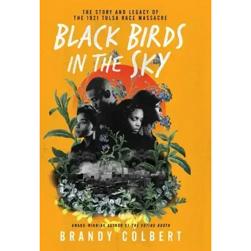 Black Birds in the Sky: The Story and Legacy of the 1921 Tulsa Race Massacre