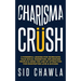 Charisma Crush: 3 Powerful Lessons for Increasing Your Social Magnetism, Influencing People and Using the Law of Attraction for Manife