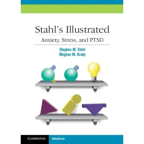 Stahl's Illustrated Anxiety, Stress, and Ptsd