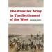 The Frontier Army in the Settlement of the West